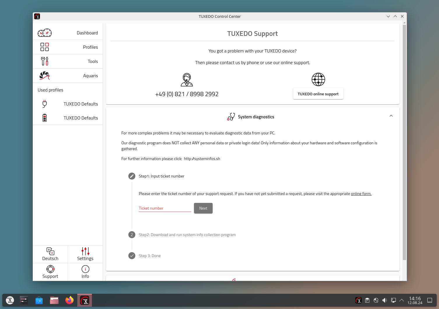 You can send diagnostic data directly to our support staff via the TUXEDO Control Centre and link it to your enquiry using the ticket number.